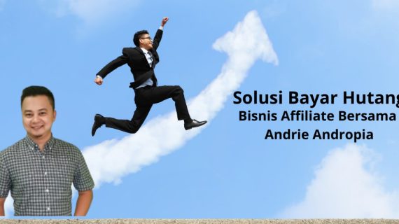 Bisnis Gampang Untuk Bayar Hutang Pilihannya Affiliate Marketing Bersama AndrieAndropia